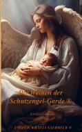 Die Weihen der Schutzengel-Garde ® di Angelica Katja Saerbeck edito da Angelica K. Saerbeck Verlag