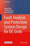 Fault Analysis and Protection System Design for DC Grids di Abhisek Ukil, Yeap Yew Ming, Kuntal Satpathi edito da SPRINGER NATURE