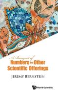 Bouquet Of Numbers And Other Scientific Offerings, A di Bernstein Jeremy edito da World Scientific
