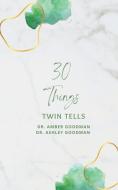30 Things: Twin Tells di Ashley Goodman, Amber Goodman edito da LIGHTNING SOURCE INC