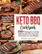 Keto BBQ Cookbook di Mark Nelson edito da Independently Published