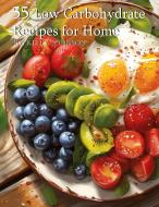 55 Low Carbohydrate Recipes for Home di Kelly Johnson edito da Marick Booster