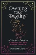 Owning Your Destiny di McLauren Duncan McLauren edito da The Magic Toad, LLC