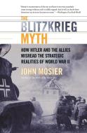 The Blitzkrieg Myth di John Mosier edito da Harper Perennial