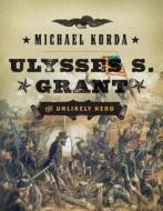 Ulysses S. Grant di Michael Korda edito da Harpercollins Publishers Inc
