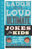 Laugh-Out-Loud Ultimate Jokes for Kids: 2-In-1 Collection of Awesome Jokes and Road Trip Jokes di Rob Elliott edito da HARPERCOLLINS