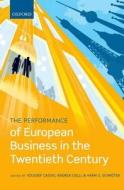 The Performance of European Business in the Twentieth Century di Youssef Cassis edito da OUP Oxford