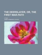 Deerslayer; Or, The First War-path di James Fenimore Cooper edito da General Books Llc