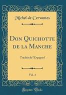 Don Quichotte de la Manche, Vol. 4: Traduit de L'Espagnol (Classic Reprint) di Michel De Cervantes edito da Forgotten Books
