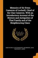 Memoirs of Sir Ewen Cameron of Locheill, Chief of the Clan Cameron. with an Introductory Account of the History and Anti di Abbotsford Club (Edinburgh), Drummond John, Macknight James edito da FRANKLIN CLASSICS TRADE PR