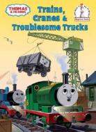 Thomas and Friends: Trains, Cranes and Troublesome Trucks (Thomas & Friends) di W. Awdry edito da Random House Books for Young Readers