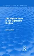 The English Press in the Eighteenth Century (Routledge Revivals) di Jeremy Black edito da Routledge