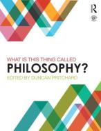 What is this thing called Philosophy? di Duncan Pritchard edito da Taylor & Francis Ltd