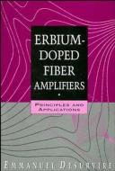 Erbium-Doped Fiber Amplifiers di Emmanuel Desurvire edito da Wiley-Blackwell