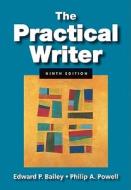 The Practical Writer di Edward P. Bailey, Philip A. Powell edito da WADSWORTH INC FULFILLMENT