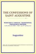 The Confessions Of Saint Augustine (webster's Chinese-simplified Thesaurus Edition) di Icon Reference edito da Icon Health