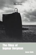 The Films of Ingmar Bergman di Jesse Kalin edito da Cambridge University Press