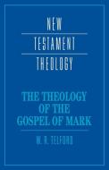 The Theology of the Gospel of Mark di W. R. Telford, William Telford edito da Cambridge University Press