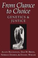 From Chance to Choice di Dan W. Brock, Norman Daniels, Daniel Wikler edito da Cambridge University Press