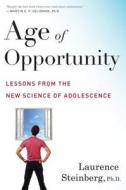 Age of Opportunity: Lessons from the New Science of Adolescence di Laurence Steinberg edito da Eamon Dolan/Houghton Mifflin Harcourt
