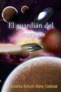 El Guardián del Universo di Ricardo Arturo Mota Jiménez edito da Lulu.com