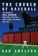 The Church of Baseball: The Making of Bull Durham di Ron Shelton edito da KNOPF
