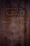 Coyote Soul, Raven Heart di Reg Darling edito da iUniverse