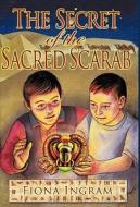 The Secret Of The Sacred Scarab di Fiona Ingram edito da Iuniverse