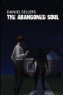 The Abandoned Soul di Daniel Sellers edito da Burning Bulb Publishing