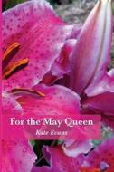 For the May Queen di Kate Evans edito da Coyote Creek Press
