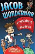 Jacob Wonderbar for President of the Universe di Nathan Bransford edito da Nathan Bransford