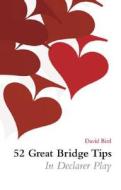 52 Great Bridge Tips On Declarer Play di David Bird edito da Pavilion Books