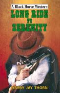 Long Ride to Serenity di Harry Jay Thorn edito da The Crowood Press Ltd