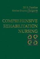 Comprehensive Rehabilitation Nursing di Jill B. Derstine, Shirlee Drayton-Hargrove edito da Elsevier Health Sciences