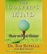 The Golfer\'s Mind di Bob Rotella, Bob Cullen edito da Simon & Schuster