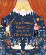 The Very Young Person's Guide to the Orchestra di Tim Lihoreau edito da DK PUB