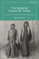 The Imperial School For Tribes di Mehmet Ali Neyzi edito da Bloomsbury Publishing PLC