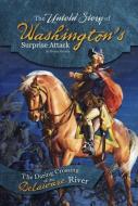 The Untold Story of Washington's Surprise Attack: The Daring Crossing of the Delaware River di Danny Kravitz edito da COMPASS POINT BOOKS