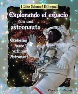Explorando El Espacio Con Una Astronauta/Exploring Space with an Astronaut di Patricia J. Murphy edito da Enslow Elementary
