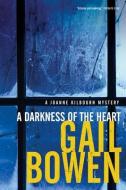 A Darkness of the Heart di Gail Bowen edito da MCCLELLAND & STEWART