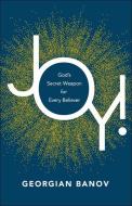 Joy!: God's Secret Weapon for Every Believer di Georgian Banov edito da CHOSEN BOOKS