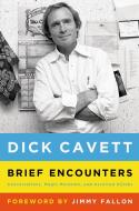 Brief Encounters di Dick Cavett edito da Henry Holt & Company Inc