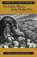 The Indian History Of The Modoc War di Jefferson C.Davis Riddle edito da Stackpole Books
