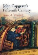 John Capgrave's Fifteenth Century di Karen A. Winstead edito da University of Pennsylvania Press