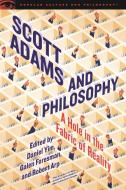 Scott Adams and Philosophy di DANIEL YIM edito da Cricket Books, a division of Carus Publishing Co