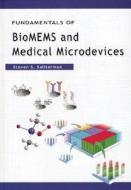 Fundamentals Of Biomems And Medical Microdevices di Steven Saliterman edito da Spie Press