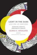 Light in the Dark/Luz en lo Oscuro di Gloria Anzaldua edito da Duke University Press