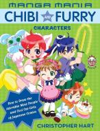 Manga Mania: Chibi and Furry Characters: How to Draw the Adorable Mini-People and Cool Cat-Girls of Japanese Comics di Christopher Hart edito da WATSON GUPTILL PUBN