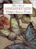 The Art Of Annemieke Mein di Annemieke Mein edito da Search Press Ltd