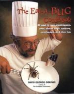 The Eat-A-Bug Cookbook di David George Gordon, R. Gordon edito da Ten Speed Press
